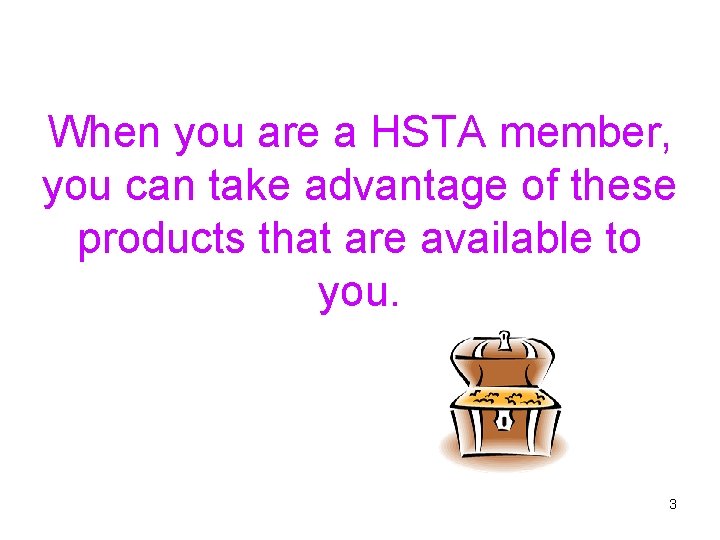 When you are a HSTA member, you can take advantage of these products that
