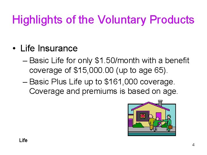 Highlights of the Voluntary Products • Life Insurance – Basic Life for only $1.