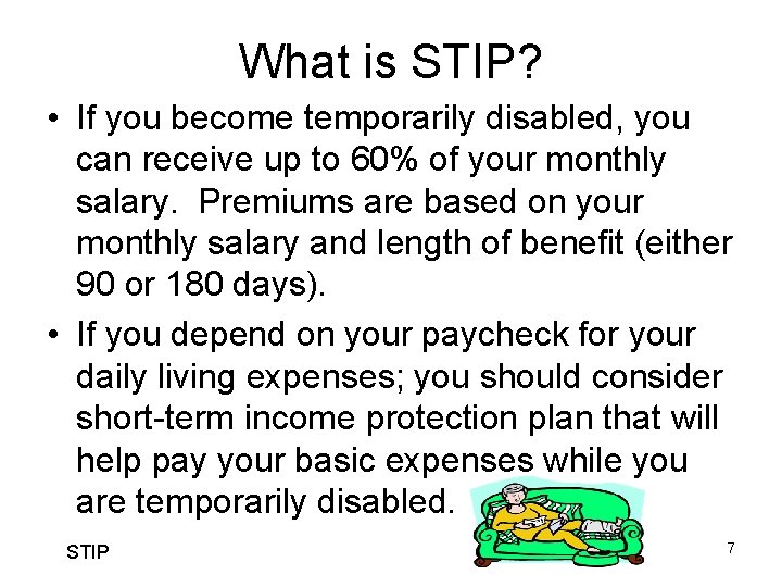 What is STIP? • If you become temporarily disabled, you can receive up to