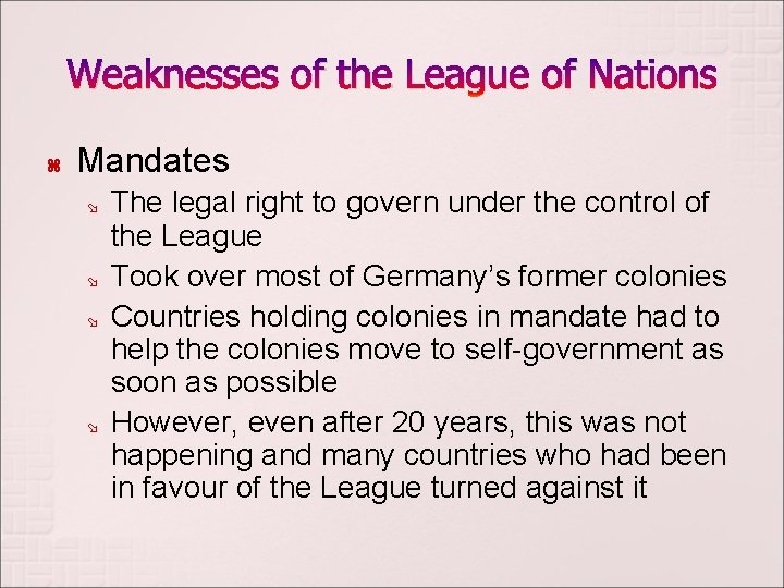 Weaknesses of the League of Nations Mandates The legal right to govern under the