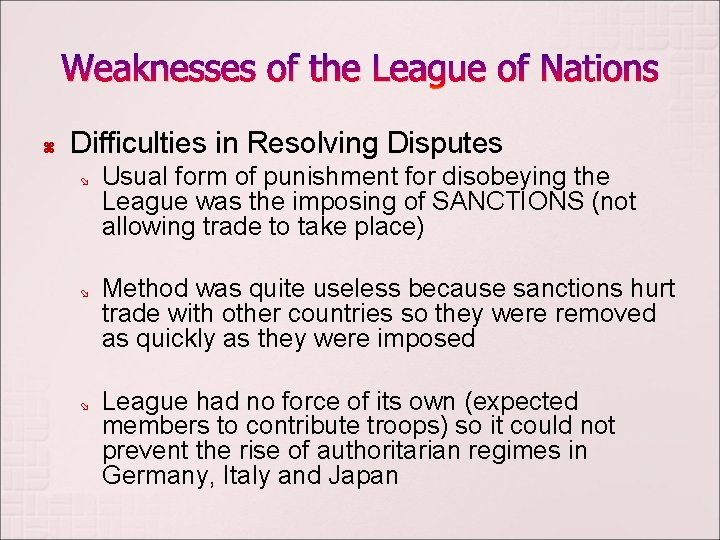 Weaknesses of the League of Nations Difficulties in Resolving Disputes Usual form of punishment