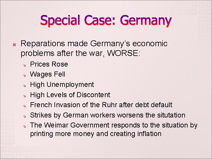 Special Case: Germany Reparations made Germany’s economic problems after the war, WORSE: Prices Rose