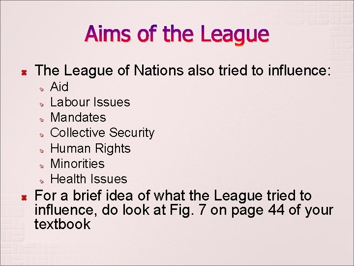 Aims of the League The League of Nations also tried to influence: Aid Labour