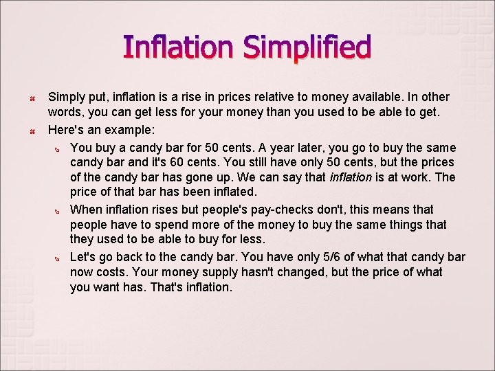 Inflation Simplified Simply put, inflation is a rise in prices relative to money available.