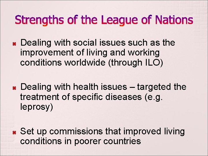 Strengths of the League of Nations Dealing with social issues such as the improvement