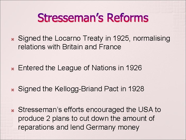 Stresseman’s Reforms Signed the Locarno Treaty in 1925, normalising relations with Britain and France