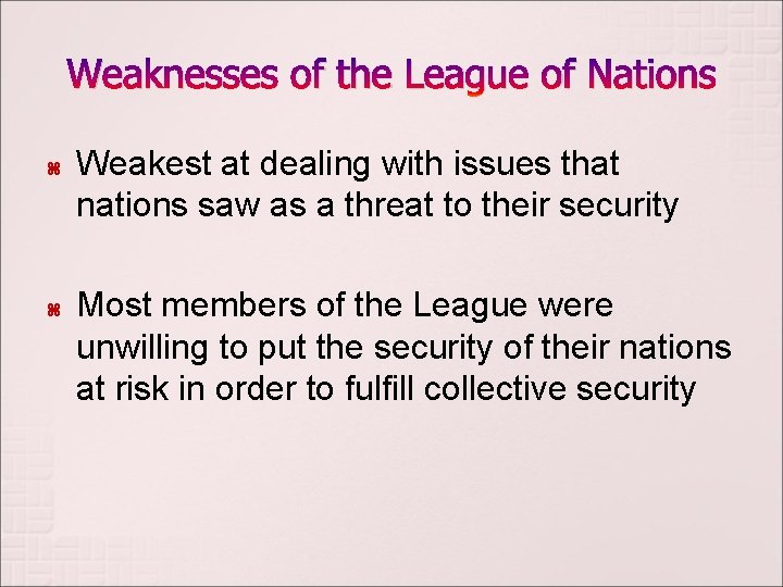 Weaknesses of the League of Nations Weakest at dealing with issues that nations saw