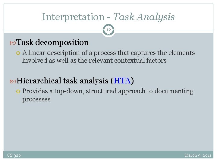 Interpretation - Task Analysis 12 Task decomposition A linear description of a process that