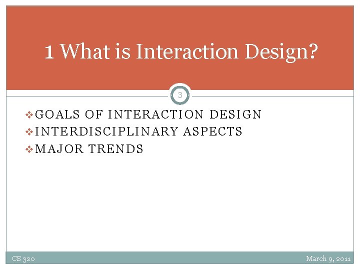 1 What is Interaction Design? 3 v. GOALS OF INTERACTION DESIGN v. INTERDISCIPLINARY ASPECTS
