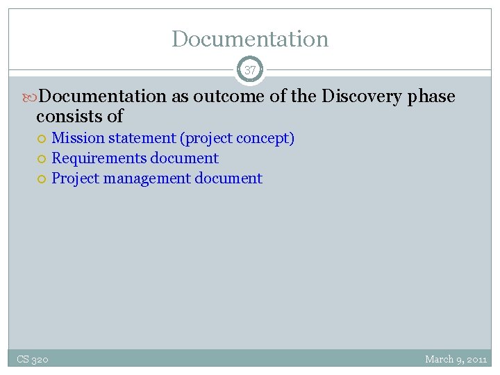 Documentation 37 Documentation as outcome of the Discovery phase consists of CS 320 Mission