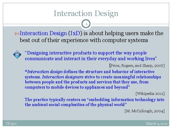 Interaction Design 4 Interaction Design (Ix. D) is about helping users make the best