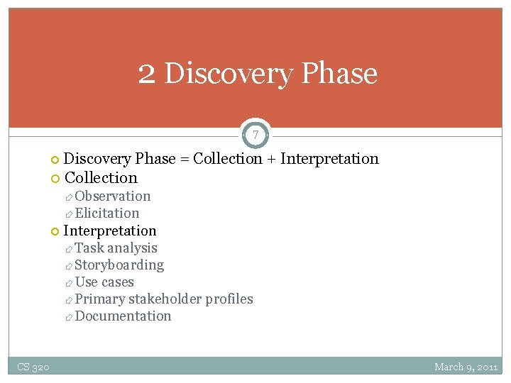 2 Discovery Phase 7 Discovery Phase = Collection + Interpretation Collection Observation Elicitation CS