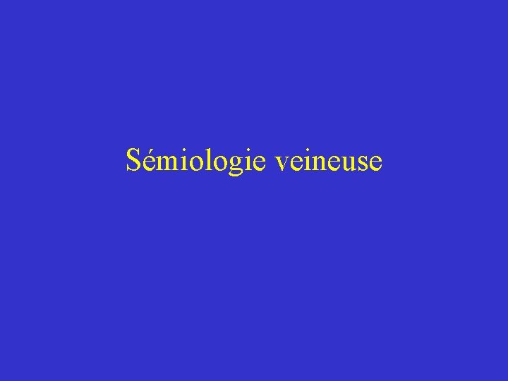 Sémiologie veineuse 
