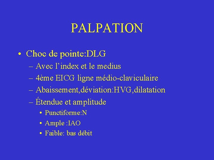 PALPATION • Choc de pointe: DLG – Avec l’index et le medius – 4ème