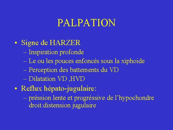 PALPATION • Signe de HARZER – Inspiration profonde – Le ou les pouces enfoncés