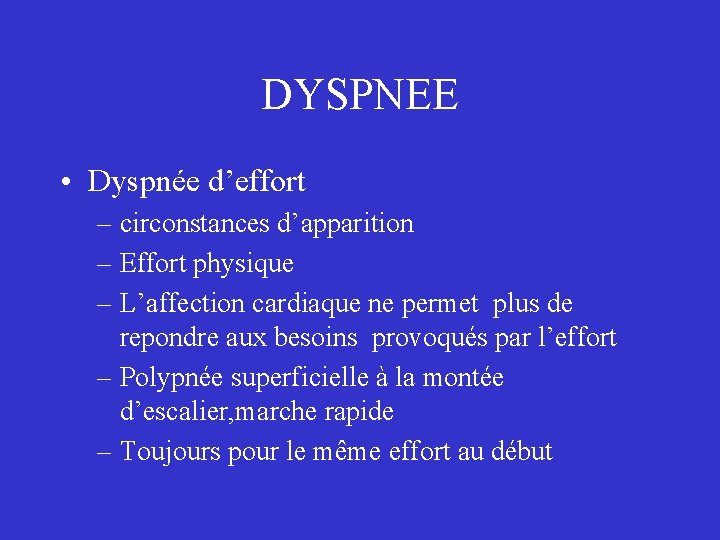 DYSPNEE • Dyspnée d’effort – circonstances d’apparition – Effort physique – L’affection cardiaque ne