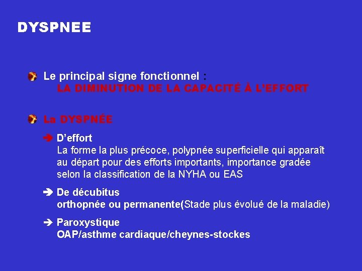 DYSPNEE Le principal signe fonctionnel : LA DIMINUTION DE LA CAPACITÉ À L’EFFORT La