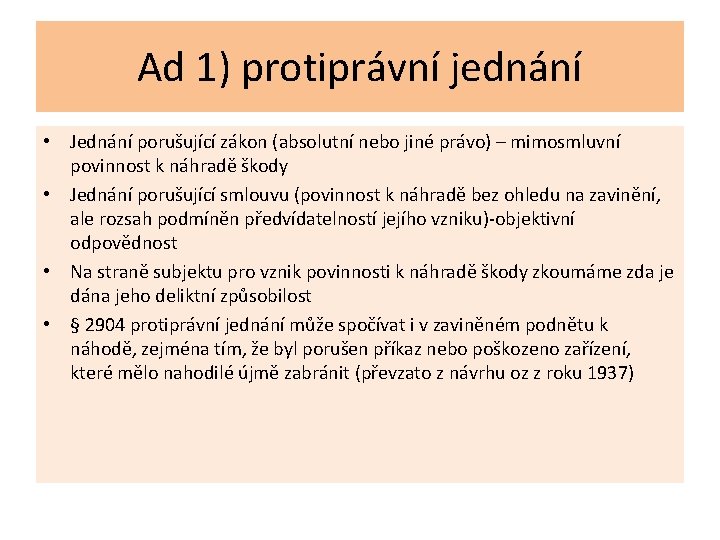 Ad 1) protiprávní jednání • Jednání porušující zákon (absolutní nebo jiné právo) – mimosmluvní