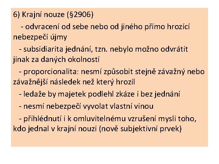 6) Krajní nouze (§ 2906) - odvracení od sebe nebo od jiného přímo hrozící