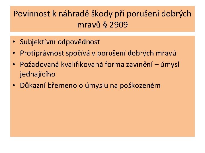 Povinnost k náhradě škody při porušení dobrých mravů § 2909 • Subjektivní odpovědnost •