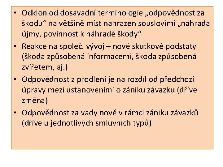  • Odklon od dosavadní terminologie „odpovědnost za škodu“ na většině míst nahrazen souslovími