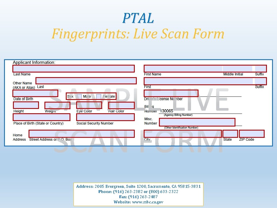 PTAL Fingerprints: Live Scan Form Address: 2005 Evergreen, Suite 1200, Sacramento, CA 95815 -3831