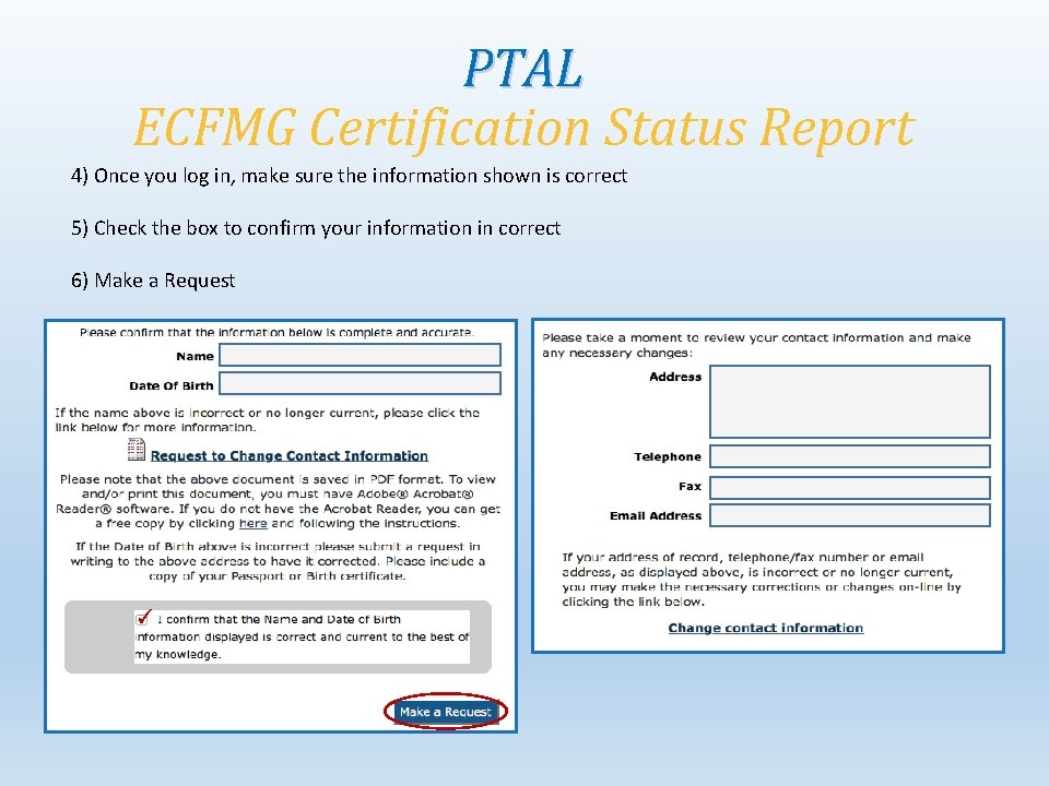 PTAL ECFMG Certification Status Report 4) Once you log in, make sure the information