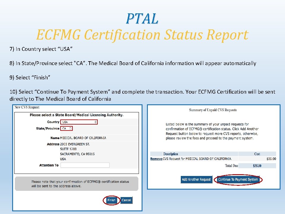 PTAL ECFMG Certification Status Report 7) In Country select “USA” 8) In State/Province select