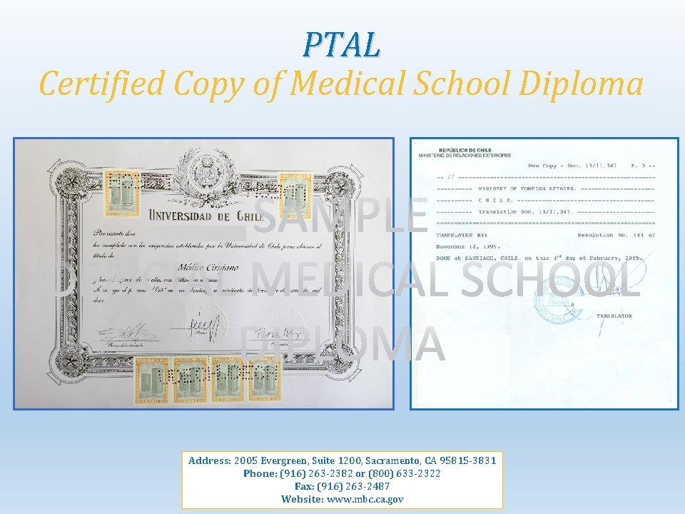 PTAL Certified Copy of Medical School Diploma Address: 2005 Evergreen, Suite 1200, Sacramento, CA