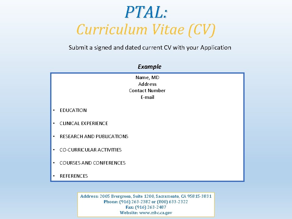 PTAL: Curriculum Vitae (CV) Submit a signed and dated current CV with your Application