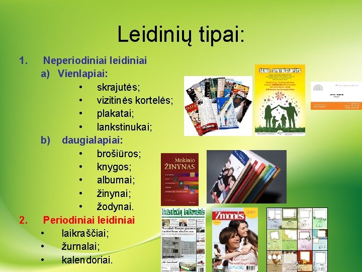 Leidinių tipai: 1. 2. Neperiodiniai leidiniai a) Vienlapiai: • skrajutės; • vizitinės kortelės; •