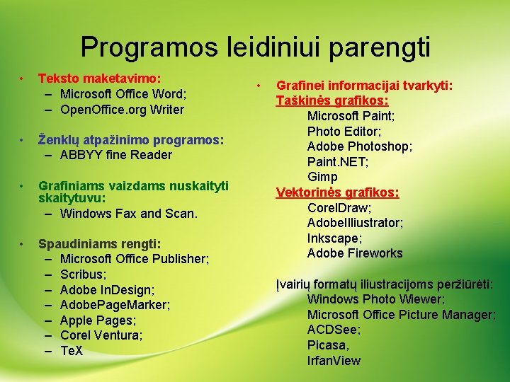 Programos leidiniui parengti • Teksto maketavimo: – Microsoft Office Word; – Open. Office. org