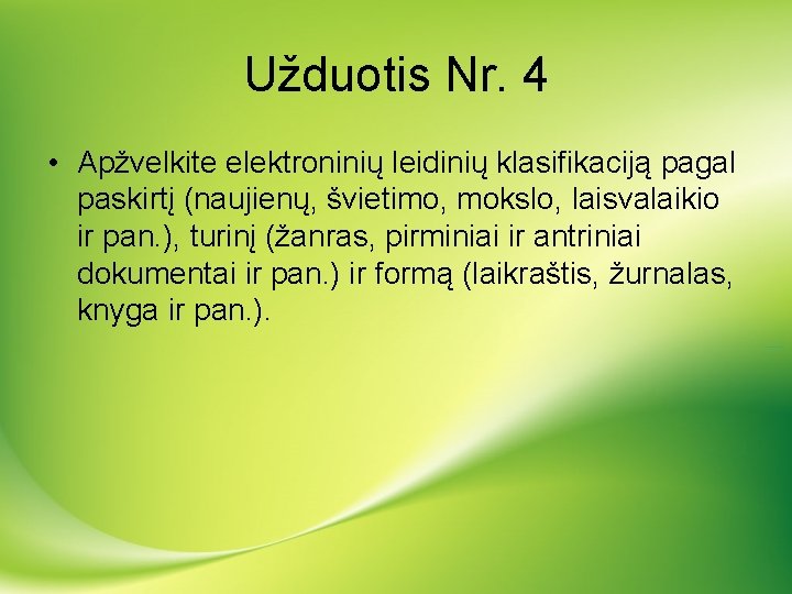 Užduotis Nr. 4 • Apžvelkite elektroninių leidinių klasifikaciją pagal paskirtį (naujienų, švietimo, mokslo, laisvalaikio