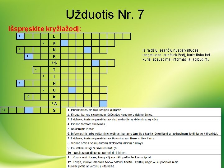 Užduotis Nr. 7 Išspręskite kryžiažodį: 1 3 L 2 A N 4 K S