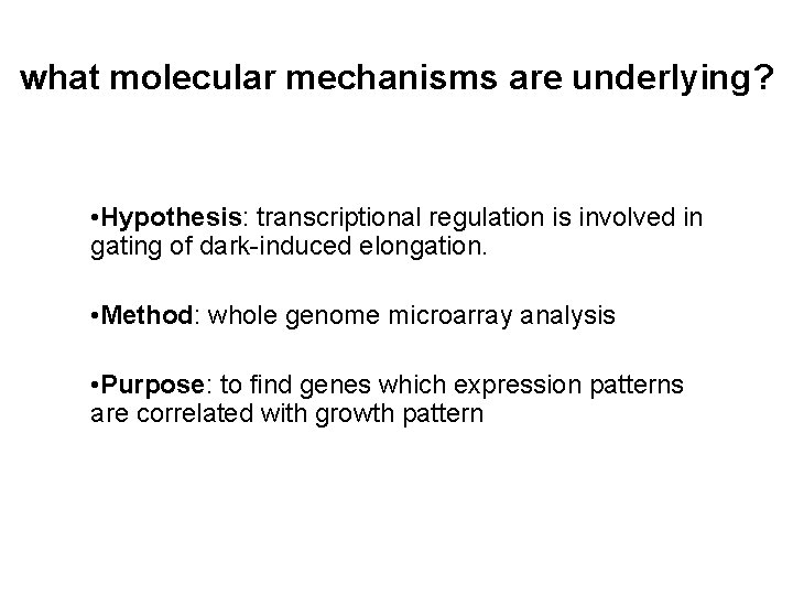 what molecular mechanisms are underlying? • Hypothesis: transcriptional regulation is involved in gating of