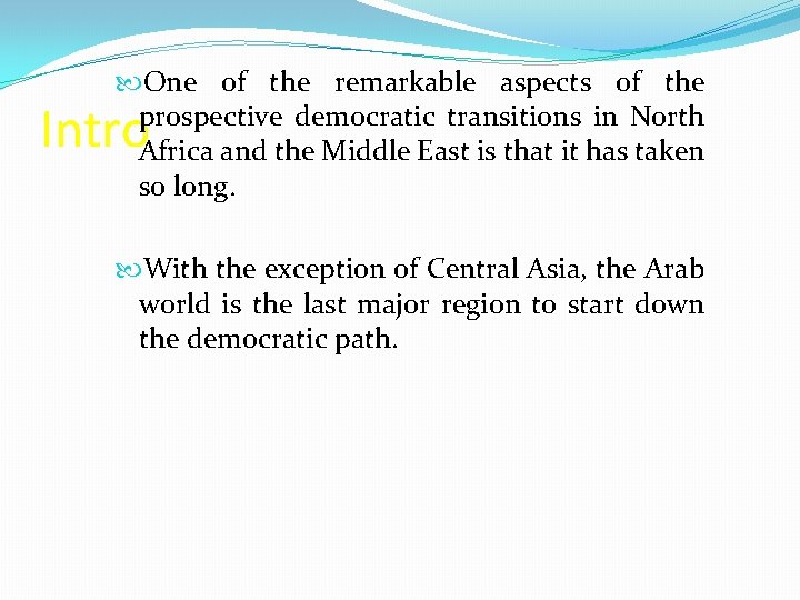  One of the remarkable aspects of the prospective democratic transitions in North Africa