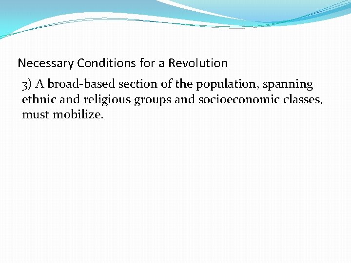 Necessary Conditions for a Revolution 3) A broad-based section of the population, spanning ethnic