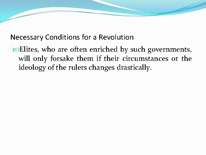 Necessary Conditions for a Revolution Elites, who are often enriched by such governments, will