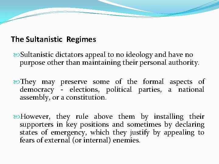 The Sultanistic Regimes Sultanistic dictators appeal to no ideology and have no purpose other