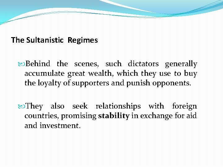 The Sultanistic Regimes Behind the scenes, such dictators generally accumulate great wealth, which they