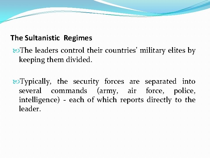 The Sultanistic Regimes The leaders control their countries' military elites by keeping them divided.