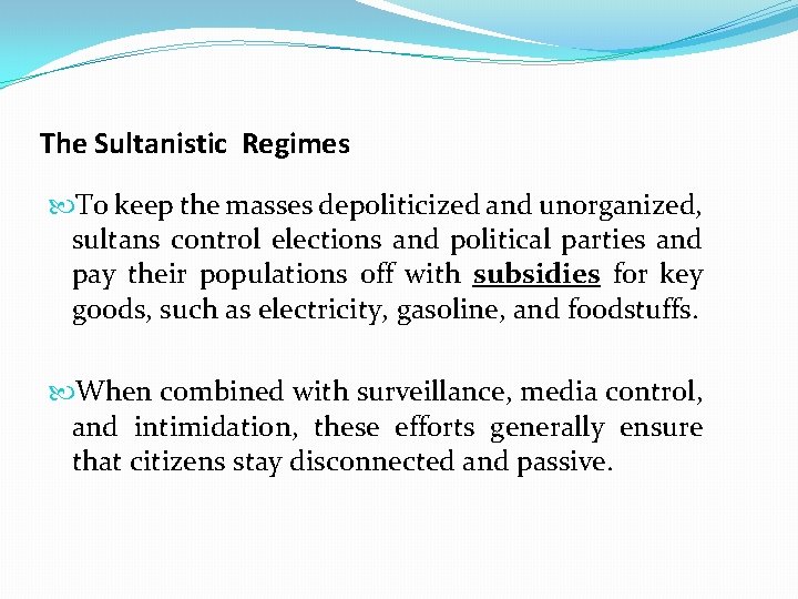 The Sultanistic Regimes To keep the masses depoliticized and unorganized, sultans control elections and