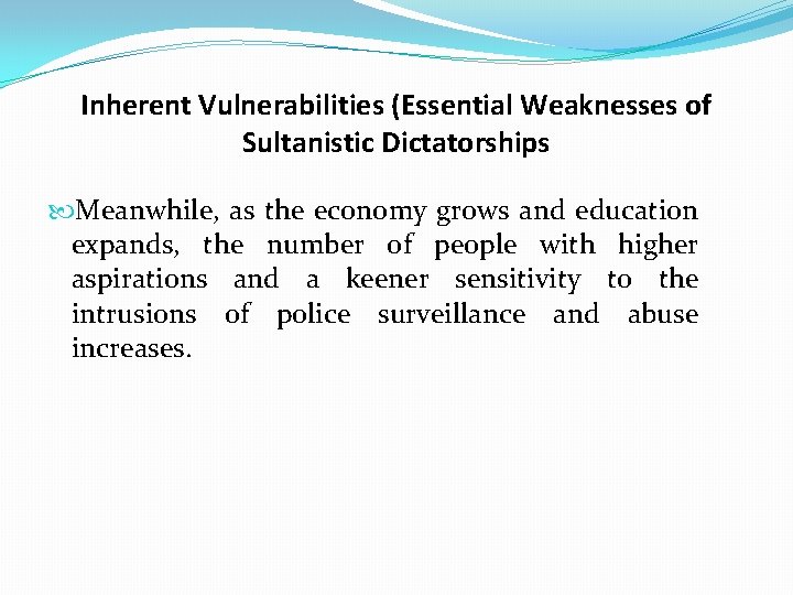 Inherent Vulnerabilities (Essential Weaknesses of Sultanistic Dictatorships Meanwhile, as the economy grows and education
