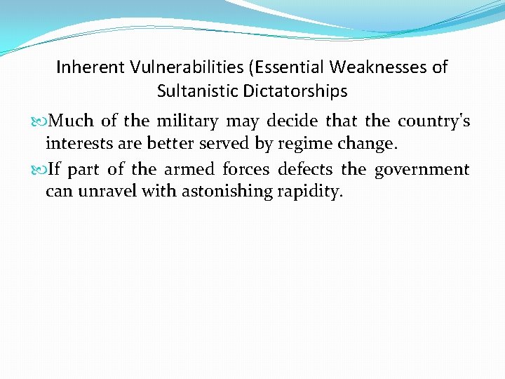 Inherent Vulnerabilities (Essential Weaknesses of Sultanistic Dictatorships Much of the military may decide that