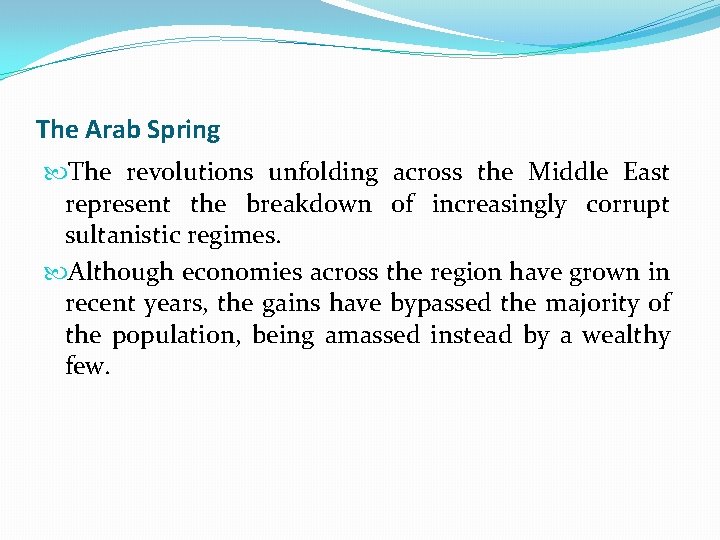 The Arab Spring The revolutions unfolding across the Middle East represent the breakdown of