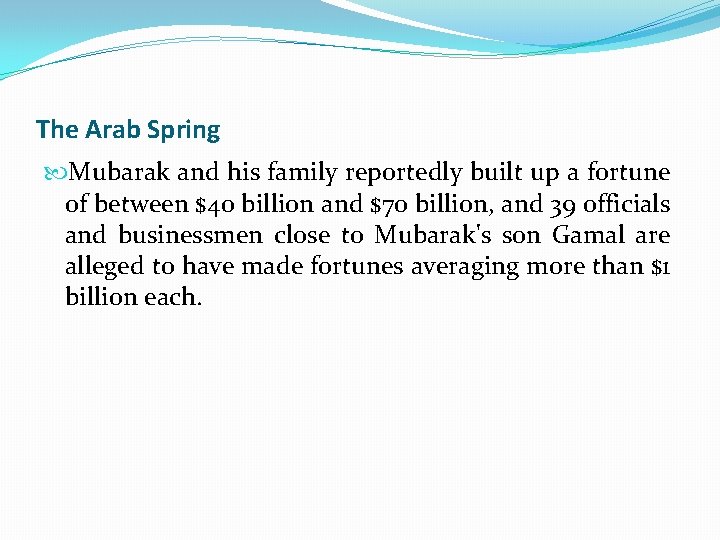 The Arab Spring Mubarak and his family reportedly built up a fortune of between