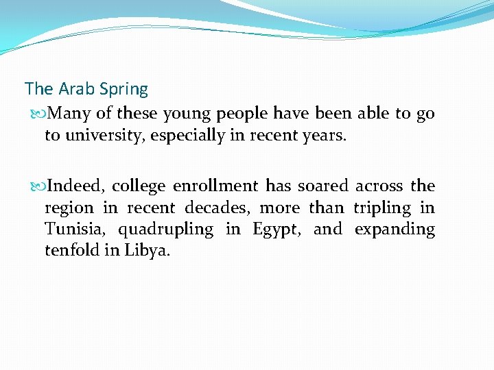 The Arab Spring Many of these young people have been able to go to