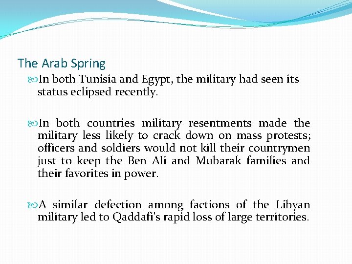 The Arab Spring In both Tunisia and Egypt, the military had seen its status