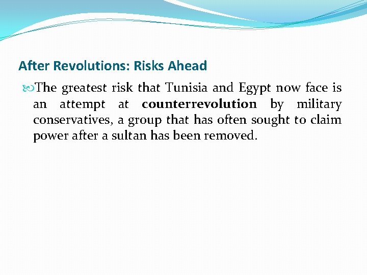 After Revolutions: Risks Ahead The greatest risk that Tunisia and Egypt now face is