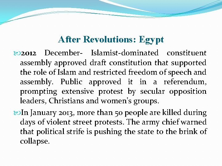 After Revolutions: Egypt 2012 December- Islamist-dominated constituent assembly approved draft constitution that supported the